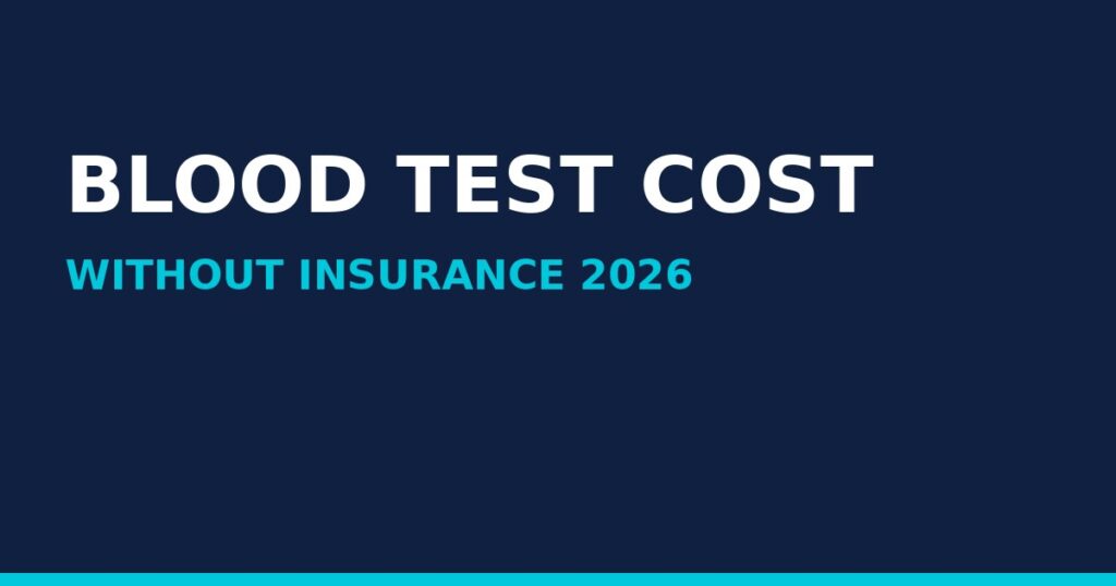 How Much Does a Blood Test Cost Without Insurance in 2026? Price Table by Test